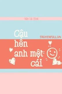 Cậu Hôn Anh Một Cái