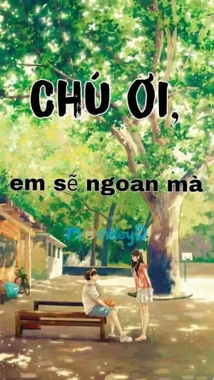 Chú Ơi, Em Sẽ Ngoan Mà