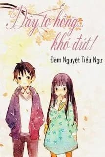 Dây Tơ Hồng... Khó Đứt!