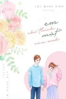 Em Chỉ Thích Mặt Của Anh