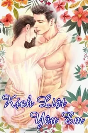 Kịch Liệt Yêu Em