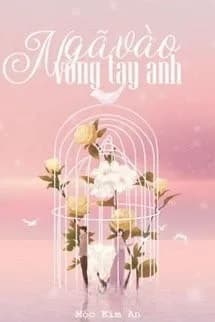 Ngã Vào Vòng Tay Anh