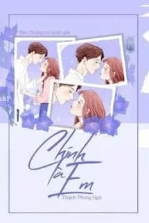 [Ngôn Tình] Chính Là Em