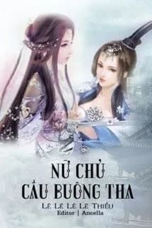 Nữ Chủ Cầu Buông Tha