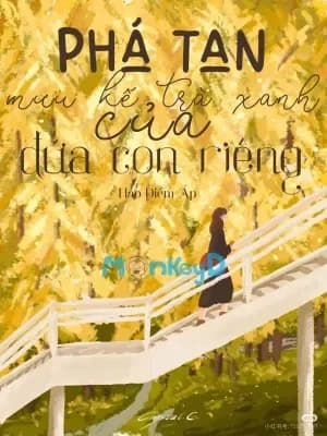 Phá Tan Mưu Kế Trà Xanh Của Đứa Con Riêng