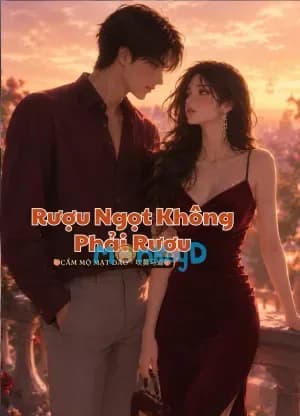 Rượu Ngọt Không Phải Rượu