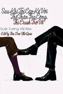 Sau Khi Tôi Cặp Kè Với Thế Thân Tra Công, Thì Crush Trở Về