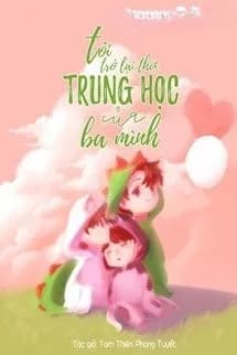 Tôi Trở Lại Thời Trung Học Của Ba Mình!