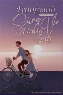 Trùng Sinh Sủng Vợ Hàng Ngày