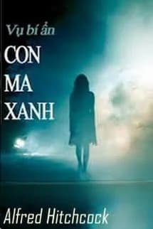 Vụ Bí Ẩn: Con Ma Xanh
