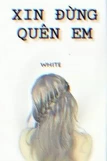 Xin Đừng Quên Em